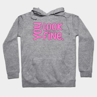 You look fine inspirational saying Hoodie